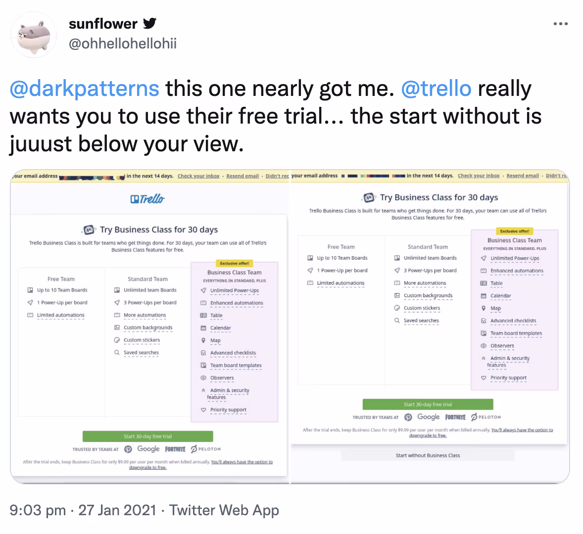 Screenshot from Twitter showing a tweet from user @ohhellohellohii, who tweets ‘@darkpatterns this one nearly got me. @trello really wants you to use their free trial… the start without is juuust below your view’. Below the tweet is a screenshot of the Trello website showing (on the left) the sign-up form with Business Class subscription, and (on the right) the same page but revealing the link to sign up without subscribing to Business Class below what appears to be the bottom of the page.