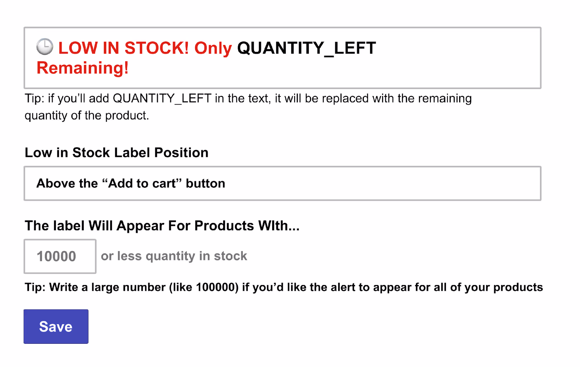 Screenshot of the admin area of the Scarcity++ Low Stock Counter app. Under the heading ‘The Label Will Appear For Products With…’, the user can enter a number below which the low stock message will appear. Below this box is the message ‘Tip: Write a large number (like 100000) if you’d like the alert to appear for all of your products’.