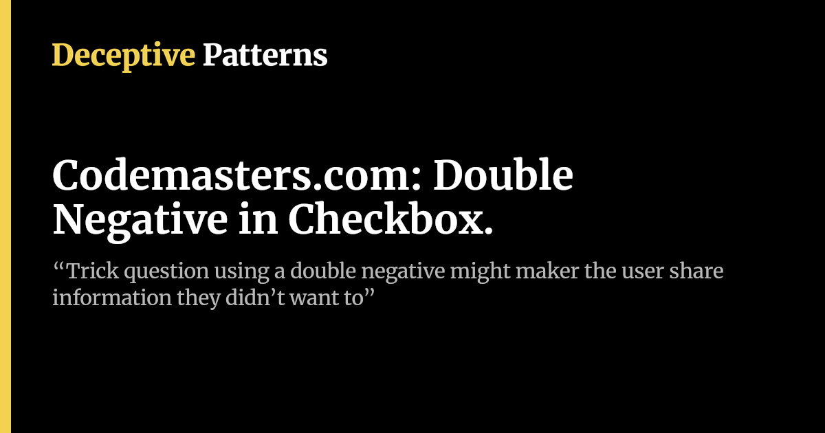 Codemasters.com: Double Negative in Checkbox. | Deceptive Patterns