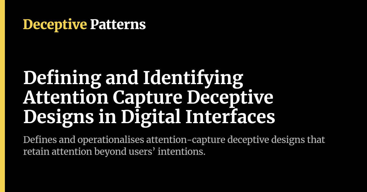 Deceptive Computer Defining and Identifying Attention Capture Deceptive Designs in Digital ...